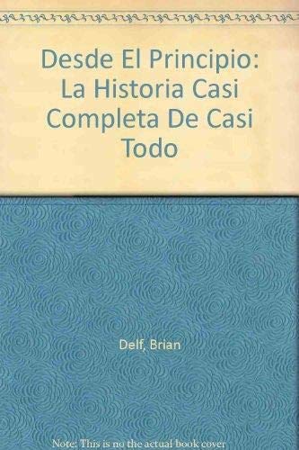 Stock image for Desde El Principio: LA Historia Casi Completa De Casi Todo for sale by medimops