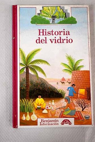 Beispielbild fr Historia Del Vidrio (INFORMACION BENJAMIN/STORY OF GLASS) zum Verkauf von medimops