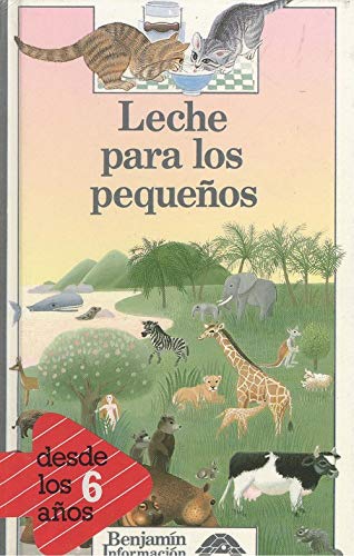 Beispielbild fr Leche Para Los Pequenos (BENJAMIN INFORMACION/MILK FOR LITTLE ONES) zum Verkauf von medimops