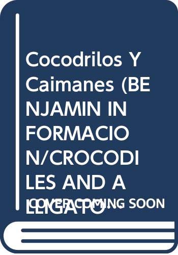 Stock image for Cocodrilos Y Caimanes (BENJAMIN INFORMACION/CROCODILES AND ALLIGATORS) for sale by medimops