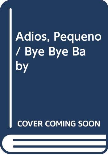 Beispielbild fr Adios, Pequeno / Bye Bye Baby (Spanish Edition) zum Verkauf von Iridium_Books