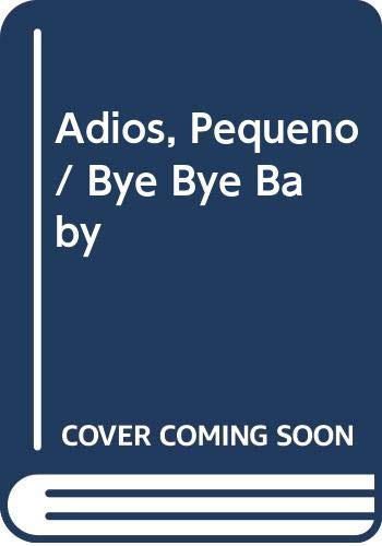 Stock image for Adios, Pequeno / Bye Bye Baby (Spanish Edition) for sale by Iridium_Books