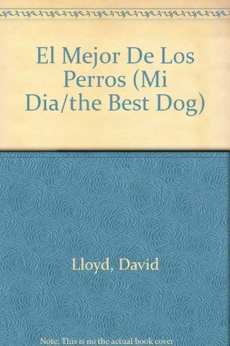 Stock image for El Mejor De Los Perros (MI DIA/THE BEST DOG) for sale by medimops