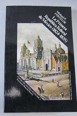 Stock image for La primera República Federal de M xico, 1824-1835: Un estudio de los partidos pol,ticos en el M xico independiente (Secci n de obras de historia) for sale by Books From California