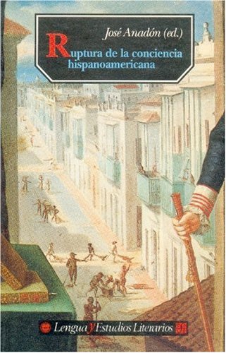 Ruptura de la conciencia hispanoamericana (época colonial) - ANADON, José (ed.)