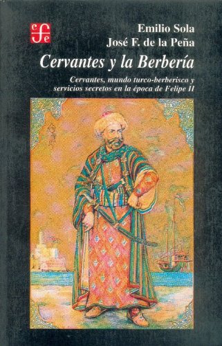 Stock image for Cervantes y la Berberia: Cervantes, mundo turco-berberisco y servicios secretos en la epoca de Felipe II (Seccio?n de obras de historia) (Spanish Edition) for sale by Iridium_Books