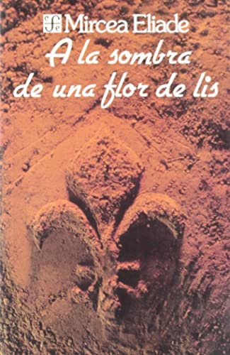 a la Sombra de Una Flor de Lis (Spanish Edition) (9788437504865) by Eliade Mircea