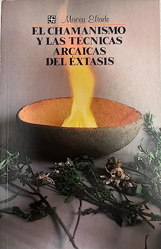 Imagen de archivo de El chamanismo y las tecnicas arcaicas del extasis / Shamanism Archaic Techniques of Ecstasy (Spanish Edition) a la venta por Iridium_Books