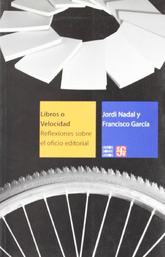 Imagen de archivo de Libros o velocidad reflexiones sobre el oficio editorial a la venta por Librera Prez Galds