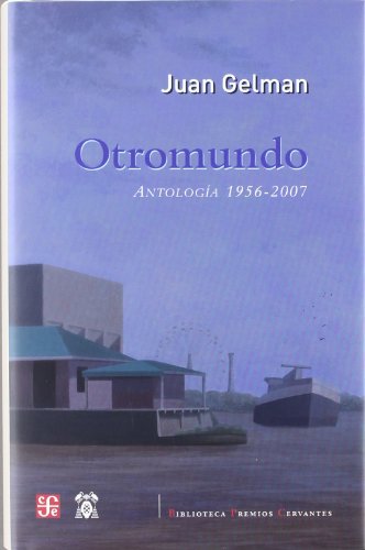 Otromundo. AntologÃ­a 1956-2007 (Spanish Edition) (9788437506180) by Gelman Juan