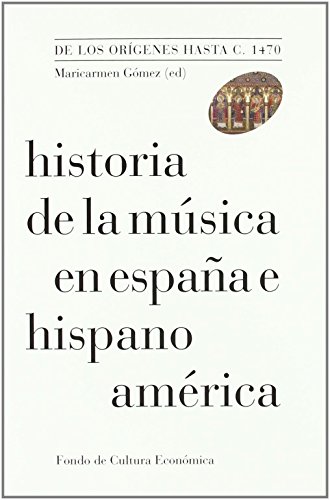 HISTORIA DE LA MÚSICA EN ESPAÑA E HISPANOAMÉRICA, VOLUMEN 1