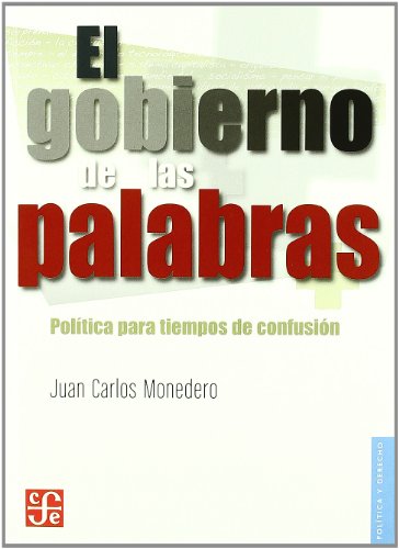 Beispielbild fr Gobierno De Las Palabras, El - Politica Para Tiempos De Confusion (politica Y Derecho) zum Verkauf von RecicLibros