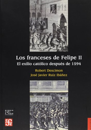 Imagen de archivo de Los franceses de Felipe II : el exilio catlico despus de 1594 a la venta por Librera Prez Galds