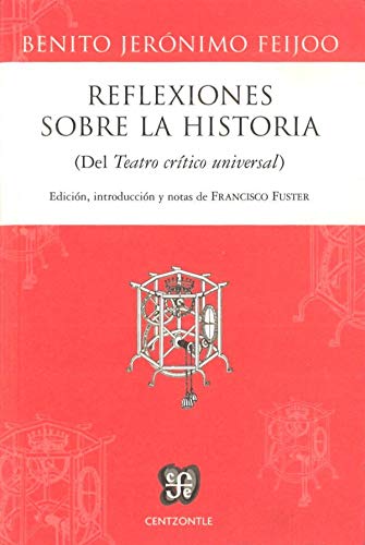 9788437507057: Reflexiones sobre la historia (Del Teatro crtico universal) (CENTZONTLE)