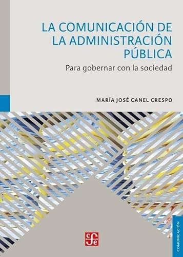 Stock image for La comunicacin de la administracin pblica: para gobernar con la sociedad for sale by Librera Juan Rulfo -FCE Madrid