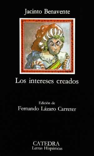 9788437600277: Los intereses creados: 12 (Letras Hispánicas)