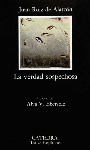 Verdad sospechosa, La. Ed. Alba V. Ebersole. - Ruiz de Alarcón, Juan [México, 1581 - Madrid, 1639]