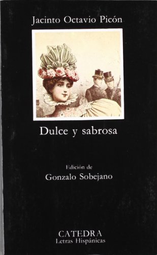 Dulce y sabrosa. Ed. Gonzalo Sobejano. - Picón, Jacinto Octavio [Madrid, 1852 - 1923]