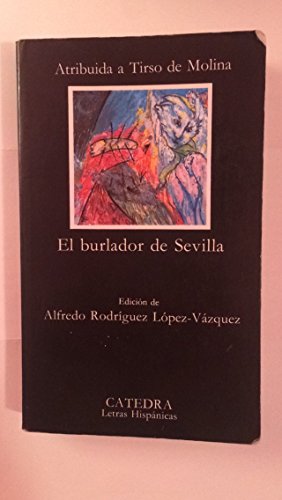 Stock image for El Burlador De Sevilla: Edicion De Alfredo Rodriguez Lopez-Vazquez (Letras Hispanicas) (Spanish Edition) for sale by Half Price Books Inc.