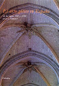 Imagen de archivo de El arte gotico en Espana en los siglos XII y XIII Arte Grandes Temas Spanish Edition a la venta por Richard Booth's Bookshop