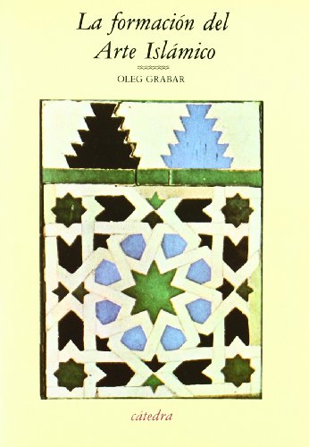 Stock image for La formacion del arte islamico / the Formation of Islamic Art (Arte Grandes Temas) (Spanish Edition) for sale by Iridium_Books