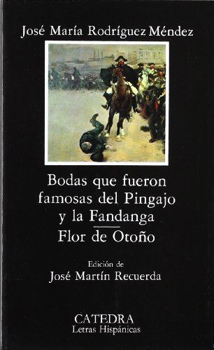 Bodas que fueron famosas del Pingajo y la Fandanga; Flor de otoÃ±o (Letras Hispanicas / Hispanic Writings) (Spanish Edition) (9788437601892) by RodrÃ­guez MÃ©ndez, JosÃ© MarÃ­a