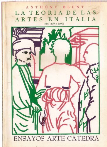 Stock image for Teoría de las artes en Italia, 1450-1600 (Ensayos Arte Catedra) (Spanish Edition) [Paperback] Blunt, Anthony for sale by Mycroft's Books