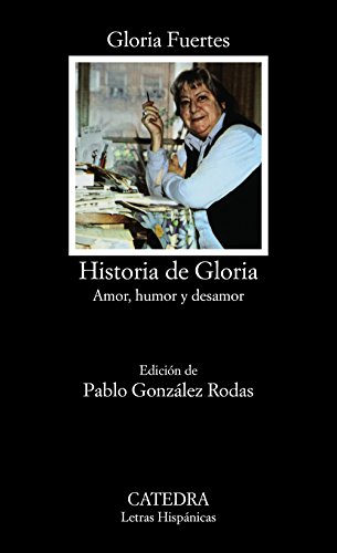 9788437602417: Historia de Gloria (Amor, humor y desamor) (Letras Hispánicas)