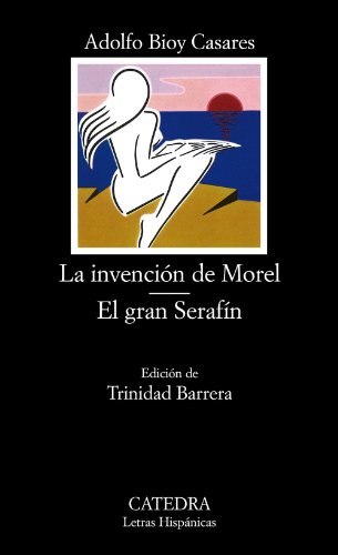 9788437603391: La invencin de Morel; El gran Serafn (Letras Hispnicas)