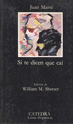 Si te dicen que caí. Ed. de William M. Sherzer. - Marsé, Juan