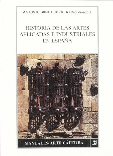 9788437603735: Historia de las artes aplicadas e industriales en Espana / History of Applied and industrial Arts in Spain (Manuales Arte Catedra)