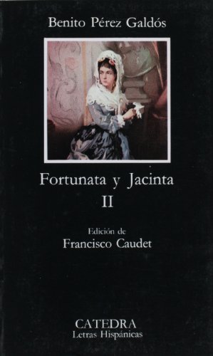 Fortunata y Jacinta, II (COLECCION LETRAS HISPANICAS) (Spanish Edition).