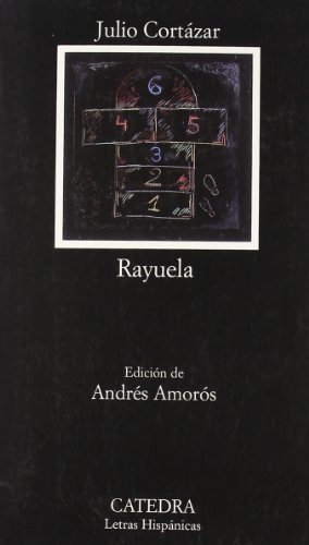 Rayuela (Spanish Edition) - Julio Cortazar