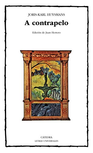 A contrapelo (Letras Universales / Universal Writings) (Spanish Edition) (9788437604909) by Huysmans, Joris-Karl