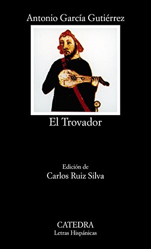 Trovador, El. Ed. Carlos Ruiz Silva. - García Gutiérrez, Antonio [España, 1813-1884]