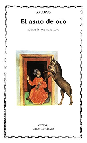 El asno de oro (Letras Universales / Universal Writings) (Spanish Edition) (9788437605685) by Apuleyo