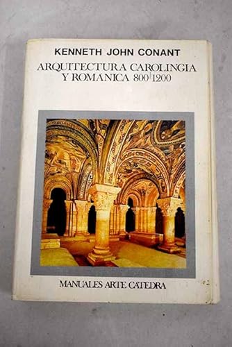 Imagen de archivo de Arquitectura carolingia y romnica, 800-1200 a la venta por Iridium_Books
