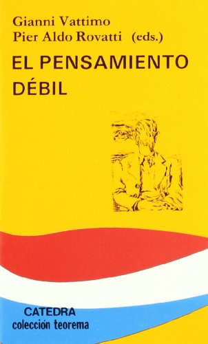 El pensamiento dÃ©bil (Teorema / Theorem) (Spanish Edition) (9788437607399) by Rovatti, P. A.; Vattimo, Gianni