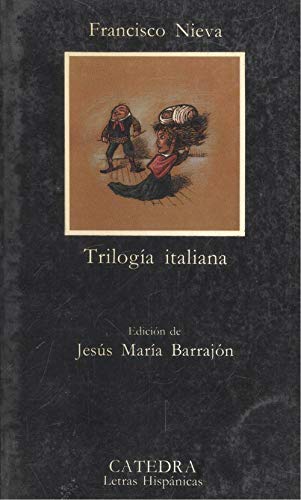 TrilogiÌa italiana: Teatro de farsa y calamidad / Francisco Nieva ; edicioÌn de JesuÌs MariÌa BarrajoÌn (Letras hispaÌnicas) (Spanish Edition) (9788437607696) by [???]