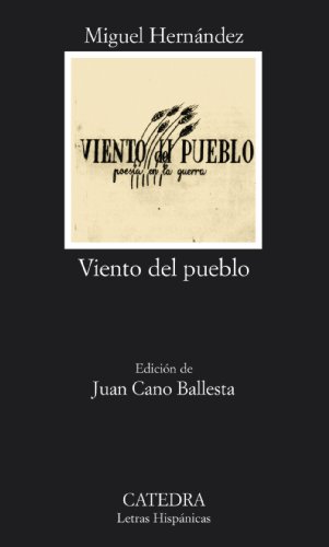 Viento del pueblo. Poesía en la guerra. Ed. Juan Cano Ballesta. - Hernández, Miguel [Alicante, 1910-1942]