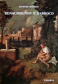 Renacimiento y Barroco - Battisti, Eugenio