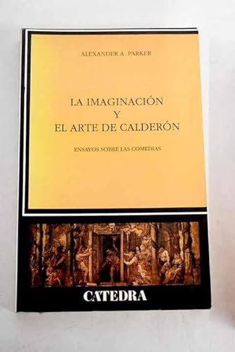 Stock image for La imaginacin y el arte de Caldern ensayos sobre las comedias for sale by Librera Alonso Quijano