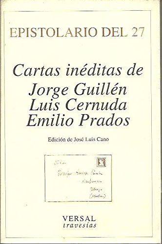 Stock image for Epistolario Del 27: Cartas Ineditas de Jorge Guillen, Luis Cernuda, Emilio Prados for sale by Stony Hill Books
