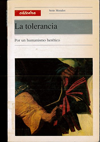 Stock image for LA TOLERANCIA. POR UN HUMANISMO HERETICO. for sale by LIBRERA COCHERAS-COLISEO