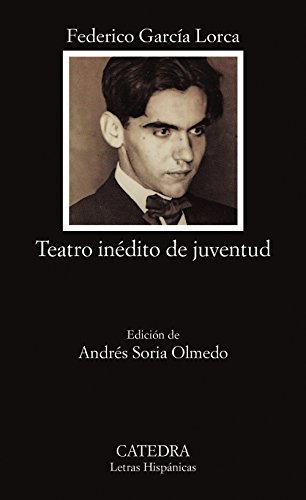 Teatro inÃ©dito de juventud (Spanish Edition) (9788437612935) by GarcÃ­a Lorca, Federico