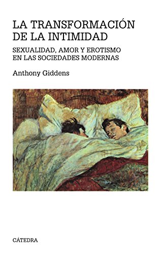 La transformaciÃ³n de la intimidad: Sexualidad, amor y erotismo en las sociedades modernas (Teorema Serie Mayor / Theorem Major Series) (Spanish Edition) (9788437613246) by Giddens, Anthony