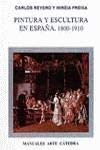 Pintura y escultura en Espana, 1800-1910 / Painting and sculpture in Spain, 1800-1910 (Manuales Arte Catedra) (Spanish Edition) (9788437613260) by Reyero, Carlos