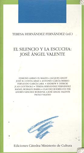 Imagen de archivo de El silencio y la escucha: Jose? Angel Valente (Coleccio?n Encuentros) (Spanish Edition) a la venta por CorgiPack