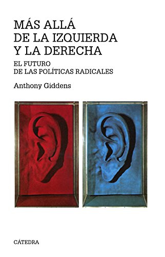 MÁS ALLÁ DE LA IZQUIERDA Y LA DERECHA . EL FUTURO DE LAS POLÍTICAS RADICALES