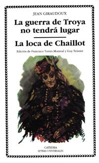 La guerra de Troya no tendrÃ¡ lugar; La loca de Chaillot (Spanish Edition) (9788437614939) by Giraudoux, Jean